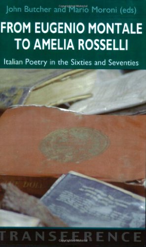 From Eugenio Montale to Amelia Rosselli. Italian Poetry in the Sixties and Seventies. - Butcher, John and Mario Moroni