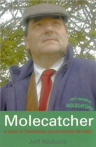 Molecatcher: A Guide to Traditional Molecatching Techniques (9781904744597) by [???]