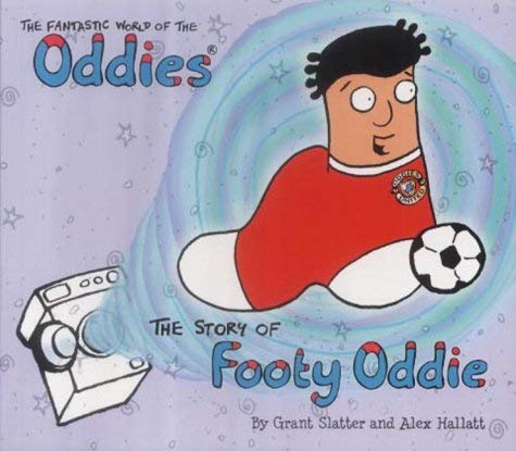 Imagen de archivo de The Story of Footy Oddie (Fantastic World of The Oddies) a la venta por Greener Books