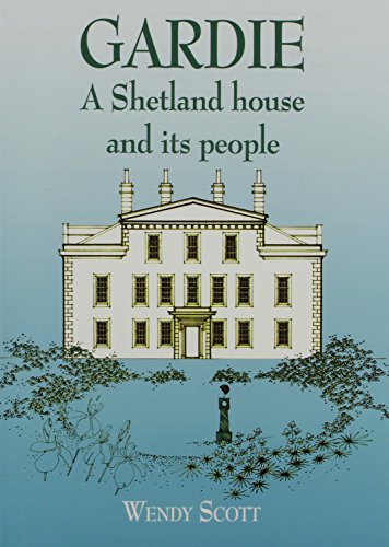 Beispielbild fr Gardie: A Shetland House and Its People zum Verkauf von Main Point Books