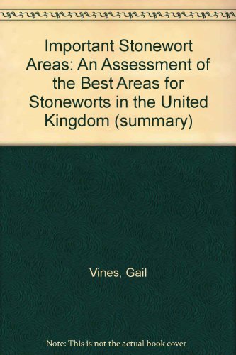 Important Stonewort Areas: An Assessment of the Best Areas for Stoneworts in the United Kingdom (Summary) (9781904749011) by Vines, Gail