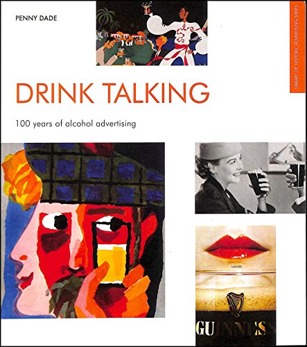 Beispielbild fr Drink Talking: 100 Years of Alcohol Advertising (Library of Historic Advertising) (Popular Culture) zum Verkauf von WorldofBooks