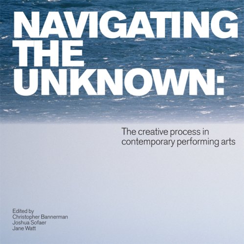 Beispielbild fr Navigating the Unknown: The Creative Process in Contemporary Performing Arts zum Verkauf von WorldofBooks
