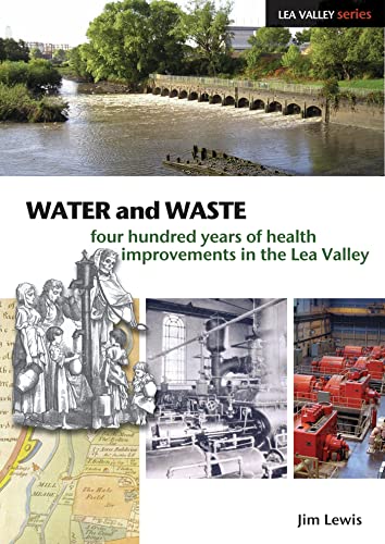 Beispielbild fr Water and Waste: Four Hundred Years of Health Improvements in the Lea Valley (Lea Valley Series) zum Verkauf von WorldofBooks