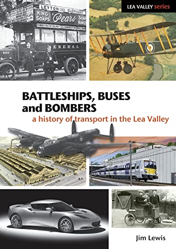 Beispielbild fr Battleships, Buses and Bombers: A History of Transport in the Lea Valley (Lea Valley Series) zum Verkauf von WorldofBooks