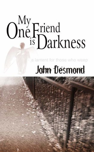 Stock image for My One Friend is Darkness: A Lament for Those Who Weep for sale by WorldofBooks