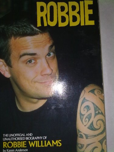 Stock image for Robbie: The Unofficial Biography of Robbie Williams (Kandour Biographies S.) for sale by AwesomeBooks