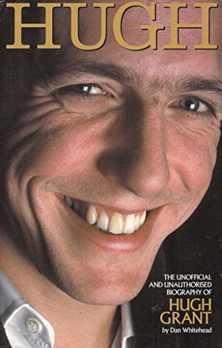 Stock image for Hugh: the unofficial and unauthorised biography of Hugh Grant for sale by MusicMagpie