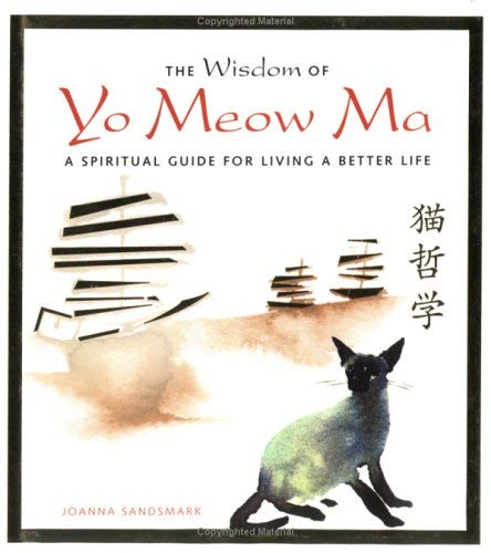 Beispielbild fr The Wisdom of Yo Meow Ma : A spiritual guide to living a better life: An Ancient Chinese Philosopher Cat zum Verkauf von WorldofBooks