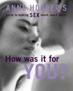 How Was It for You? Making Sex Better (9781904760078) by Hooper, Anne