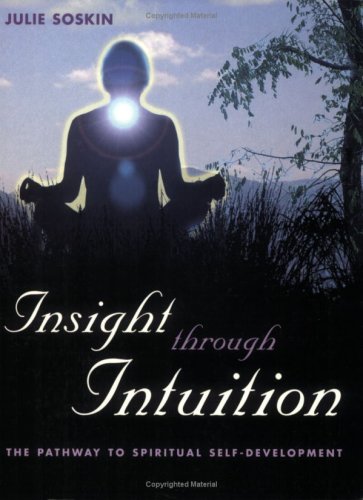 Beispielbild fr Insight Through Intuition, The pathway to spiritual self-development: The Pathway to Spritual Self-development zum Verkauf von Reuseabook