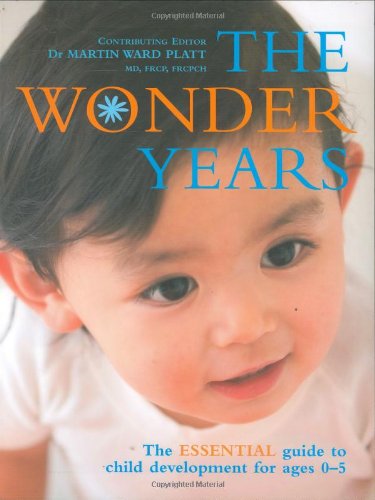 Beispielbild fr THE WONDER YEARS, The ESSENTIAL guide to child development for ages 0-5: The Essential Guide to Child Development for Ages 0-5 zum Verkauf von Reuseabook