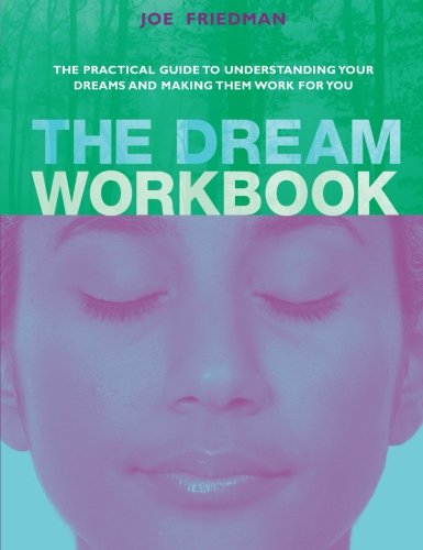 Beispielbild fr The Dream Workbook: The Practical Guide to Understanding Your Dreams and Making Them Work for You zum Verkauf von WorldofBooks