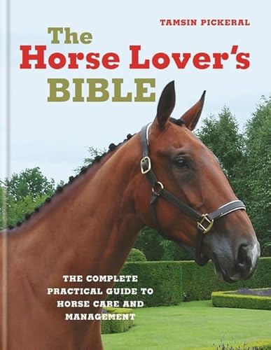 Beispielbild fr The Horse Lover's Bible: The Complete Practical Guide to Horse Care and Management zum Verkauf von WorldofBooks