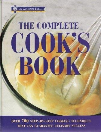 Beispielbild fr Le Cordon Bleu - The Complete Cook's Book - Over 700 Step-by-Step Cooking Techniques That Can Guarantee Culinary Success zum Verkauf von AwesomeBooks