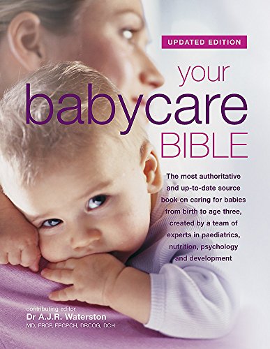Beispielbild fr Your Babycare Bible, The most authoritative and up-to-date source book on caring for babies from birth to age three zum Verkauf von Reuseabook