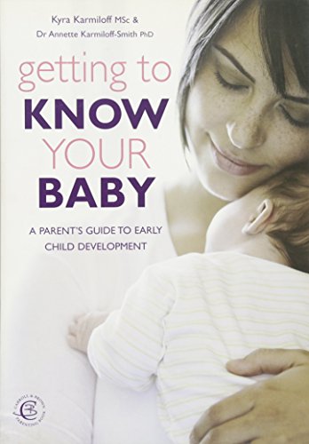Stock image for Getting to Know Your Baby : A Parent's Guide to Early Child Development for sale by Better World Books