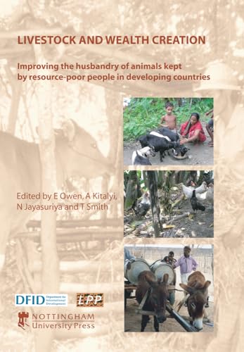 Beispielbild fr Livestock and Wealth Creation: Improving the Husbandry of Animals Kept by Resource-Poor People in Developing Countries zum Verkauf von Anybook.com