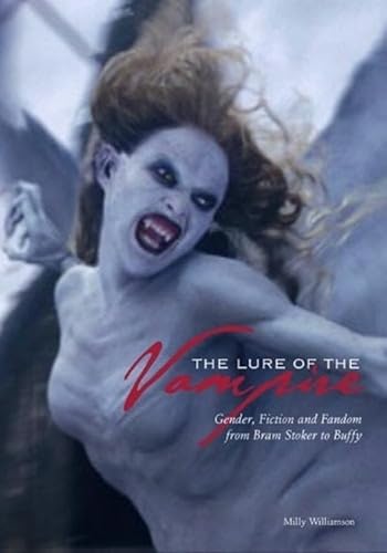 9781904764410: The Lure Of The Vampire: Gender, Fiction And Fandom From Bram Stoker To Buffy