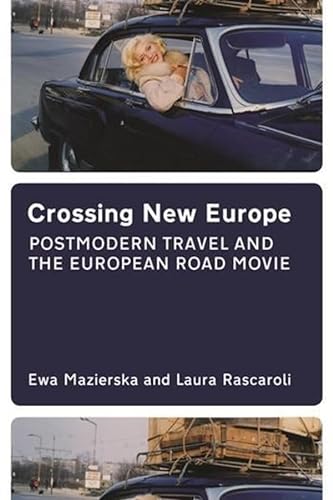 9781904764670: Crossing New Europe – Postmodern Travel and the European Road Movie (Film and Media Studies)