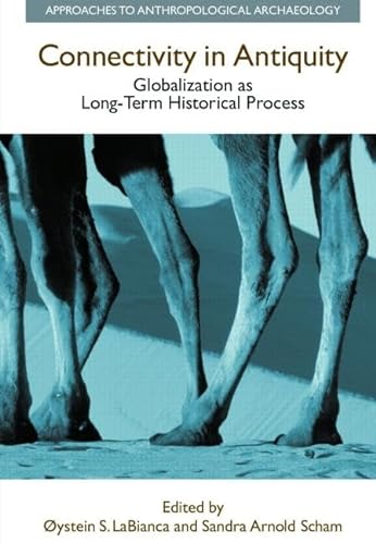 Stock image for Connectivity in Antiquity: Globalization as a Long-Term Historical Process: Globalization as Long-term Historical Process (Approaches to Anthropological Archaeology) for sale by Chiron Media