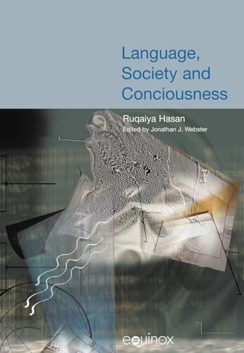 Stock image for Language, Society and Consciousness (COLLECTED WORKS OF RUQAIYA HASAN) [Hardcover] Hasan, Ruqaiya and Webster, Jonathan J. for sale by The Compleat Scholar