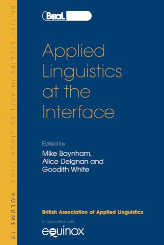 Stock image for Applied Linguistics at the Interface (British Studies in Applied Linguistics) (BAAL 2003): Baal 19: v. 19 for sale by WorldofBooks