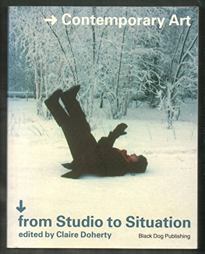 Contempororary Art: From Studio To Situation (9781904772064) by Doherty, Claire