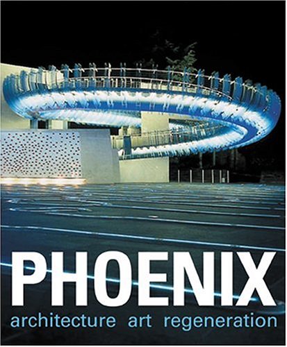 Stock image for Phoenix: Architecture Art Regeneration for sale by WorldofBooks