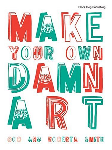 9781904772248: Make Your Own Damn Art: to form the world according to one's own rules