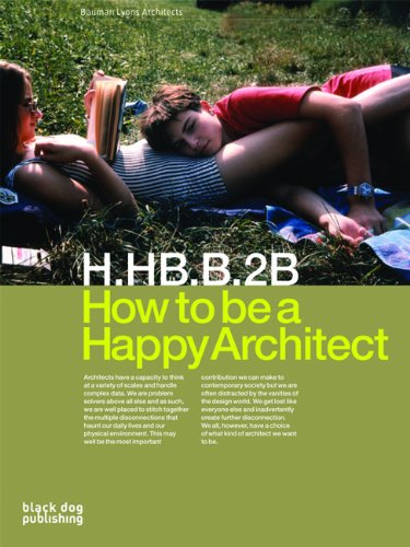 Stock image for How to Be a Happy Architect: Bauman Lyons Architects for sale by Zoom Books Company