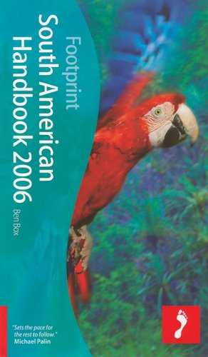 Footprint South American Handbook 2006 (Footprint Handbooks) (9781904777465) by Box, Ben