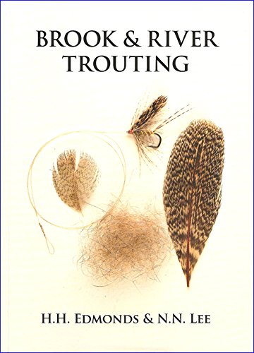 Beispielbild fr Brook and River Trouting: A Manual of Modern North Country Methods zum Verkauf von PAPER CAVALIER UK