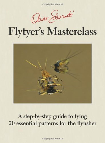 Stock image for Oliver Edwards' Flytyer's Masterclass for sale by WorldofBooks