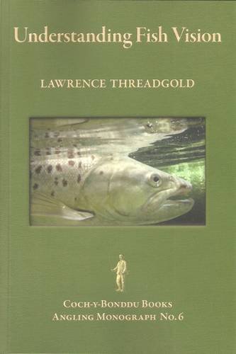 Stock image for Understanding Fish Vision: 6 (Coch-y-Bonddu Books Angling Monographs Series) for sale by WeBuyBooks