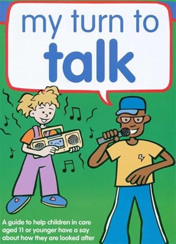 Beispielbild fr My Turn to Talk: A guide to help children and young people in care aged 12 or older have a say about how they are looked after zum Verkauf von WorldofBooks