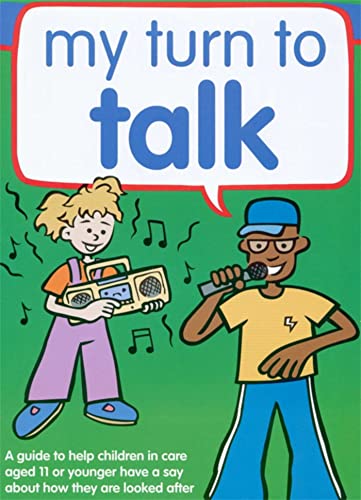 Stock image for My Turn to Talk: A Guide to Help Children and Young People in Care Aged 11 or Younger Have a Say About How They Are Looked After for sale by Revaluation Books