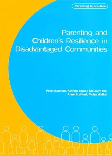 Stock image for Parenting and Children's Resilience in Disadvantaged Communities (Parenting in Practice) for sale by Emerald Green Media