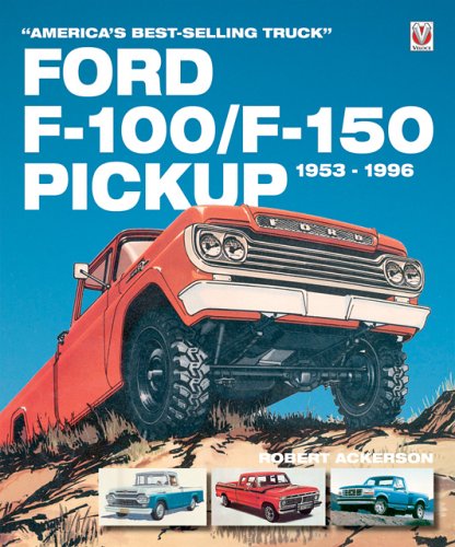 Imagen de archivo de Ford F-100/F-150, 1953-1996: America's Best Selling Truck a la venta por WorldofBooks