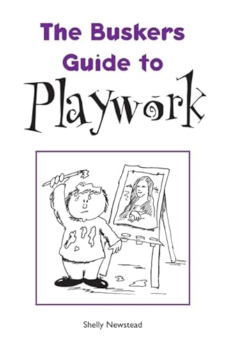 Stock image for The Busker's Guide to Playwork (The Busker's Guides) for sale by WorldofBooks