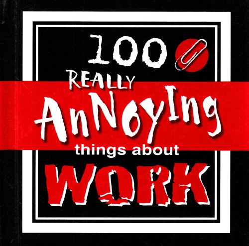 Beispielbild fr 100 Really Annoying Things About Work zum Verkauf von WorldofBooks