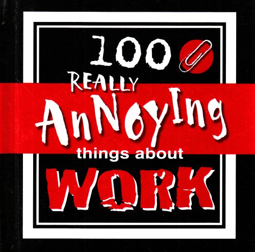 Stock image for 100 Really Annoying Things About Work for sale by WorldofBooks