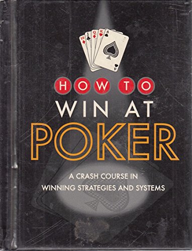 Imagen de archivo de HOW TO WIN AT POKER (HOW TO WIN AT POKER A CRASH COURSE IN WINNING STRATEGIES AND SYSTEMS) a la venta por WorldofBooks