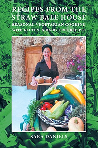 Beispielbild fr Recipes from the Straw Bale House : seasonal vegetarian cooking with gluten- and dairy-free recipes zum Verkauf von Buchpark
