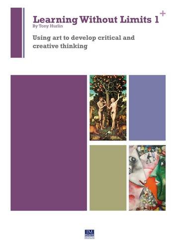 Learning Without Limits 1: Using Art to Develop Critical and Creative Thinking (9781904806615) by Hurlin, Tony
