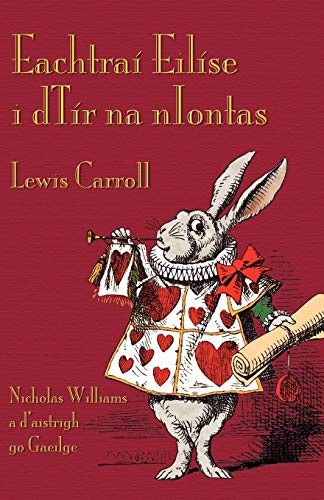 Imagen de archivo de Eachtra Eilse i dTr na nIontas (Alice's Adventures in Wonderland in Irish) (Irish Edition) a la venta por HPB-Diamond