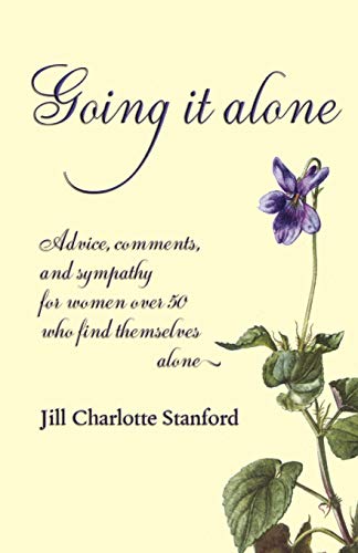 9781904808145: Going It Alone: Advice, Comments, and Sympathy for Women Over 50 Who Find Themselves Alone