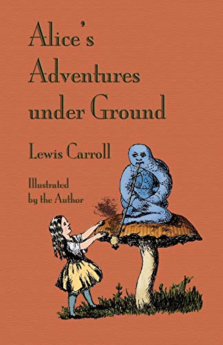 Imagen de archivo de Alices Adventures Under Ground a la venta por Hawking Books