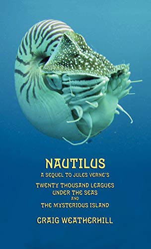 Nautilus: A sequel to Jules Verne's Twenty Thousand Leagues Under the Seas and The Mysterious Island (9781904808404) by Weatherhill, Craig