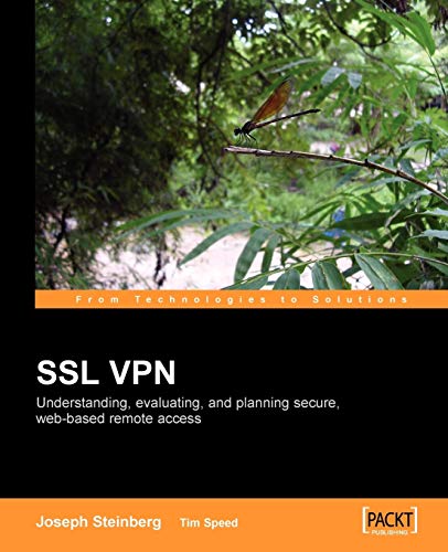 9781904811077: SSL VPN : Understanding, evaluating and planning secure, web-based remote access: A comprehensive overview of SSL VPN technologies and design strategies